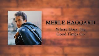 Watch Merle Haggard Where Does The Good Times Go video