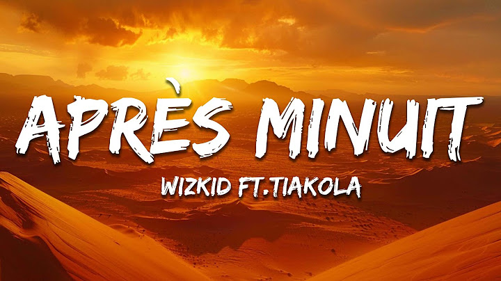 Wizkid - Après Minuit (Lyrics) ft. Tiakola