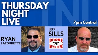 Thursday Night LIVE (#305) Ryan LaTourette and Drone News