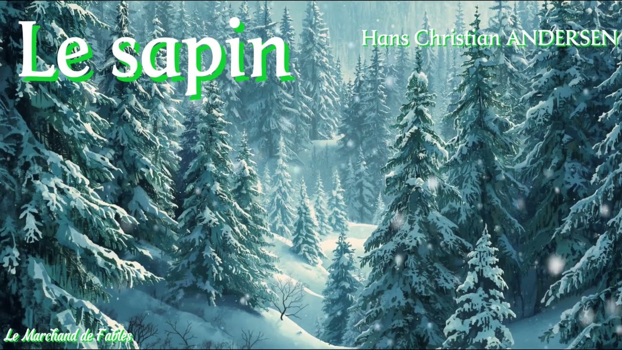 Le sapin, Hans Christian ANDERSEN - Conte de Noël (narration humaine)