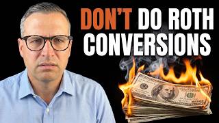 Roth Conversions Are Expensive. 4 Reasons to Skip Them.
