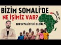 Türkiye'nin En Büyük Yurt Dışı Askeri Üssü Neden Somali'de?