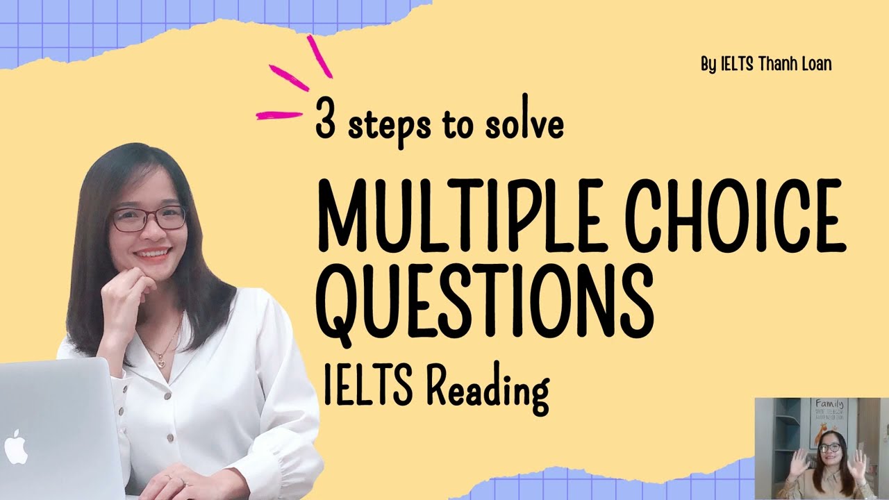 3 bước làm Multiple Choice Question band 9.0 trong IELTS Reading | IELTS Thanh Loan