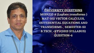 UNIVERSITY QUESTION-6   I  LAPLACE  TRANSFORMS |  MODULE 4 | MAT-102I 2019 SCHEME| BTECH KTU IS2-SEM