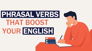 10 Phrasal Verbs That Will Improve Your English Fast