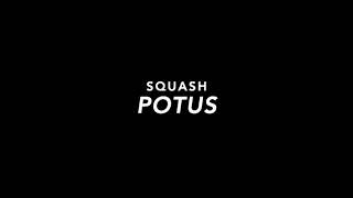 Squash - Potus (Slowed)