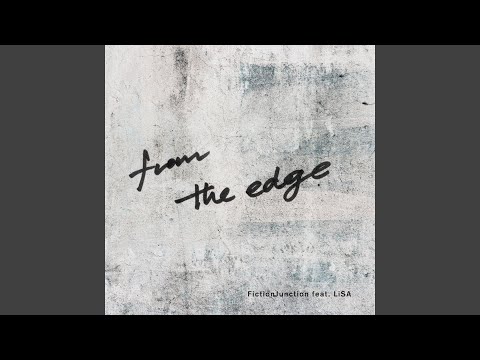 Fictionjunction From The Edge Feat Lisa 歌詞 Ilyricsbuzz
