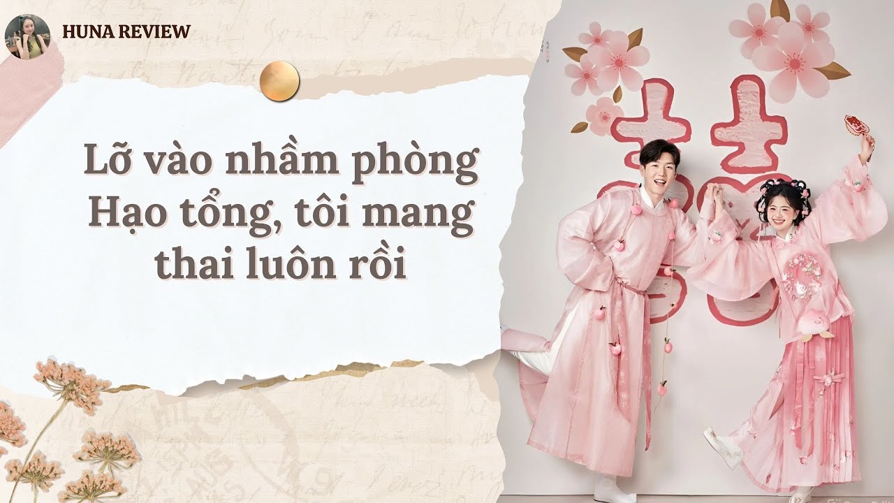 [TRUYỆN AUDIO] LỠ VÀO NHẦM PHÒNG HẠO TỔNG, TÔI MANG THAI LUÔN RỒI (FULL) || HUNA REVIEW