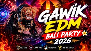 GAWIK EDM Bali Party 2026 | Gamelan, Kecak & Full Bass