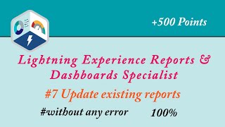 #7 Update existing reports | Lightning Experience Reports & Dashboards Specialist Superbadge | Admin