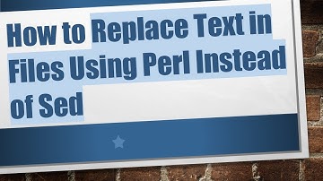How to Replace Text in Files Using Perl Instead of Sed