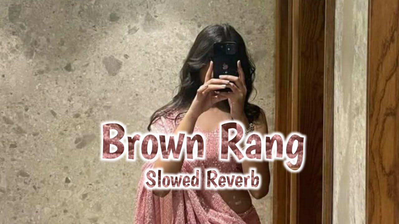 Brown Rang (Slowed+Reverb)