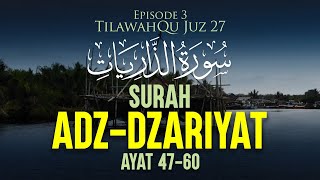 Surah Adz-Dzariyat Ayat 47-60 [Episode 3 TilawahQu Juz 27]