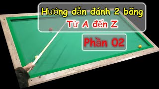 Đánh Bida 2 băng A đến Z(Phần 02) Những góc lệch cơ bản trong đánh 2 băng con | Học đánh băng.