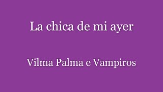 La chica de mi ayer Vilma Palma e Vampiros (Letra)