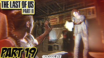 The Last of Us Part 2 Gameplay Walkthrough Part 19 | PS4 Pro