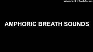 AMPHORIC BREATH SOUNDS