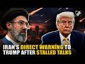 Iran’s 'big remark' amid stalled negotiations; issues clear-cut warning as trump makes fresh threat