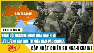 Hé lộ dấu hiệu lực lượng Nga rút từ miền Nam vào Crimea | Diễn biến Nga Ukraine mới nhất | TV24h