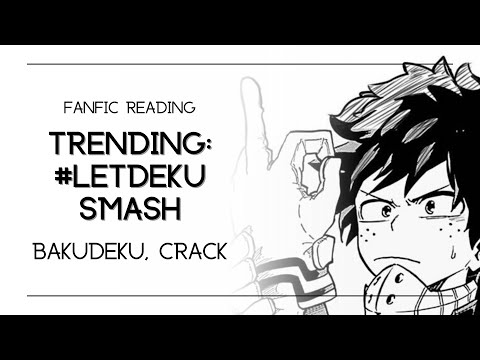(Fanfic Reading) Trending: #LetDekuSmash | Bakudeku