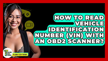 How To Read Vehicle Identification Number (VIN) With An OBD2 Scanner? - Talking Tech Trends