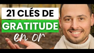Comment PRATIQUER & CULTIVER LA GRATITUDE au QUOTIDIEN (Le pouvoir de la gratitude) - 21 CLÉS D’OR