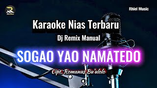 Karaoke Nias Terbaru | Sogao Yao Namatedo - Remix Terbaru 2025 - Cipt. Romanus Bu'ulolo 