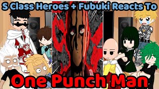 S-Class Heroes + Fubuki Reacts To SAITAMA - One punch man || The baldy cape man || OPM Gacha Reacts