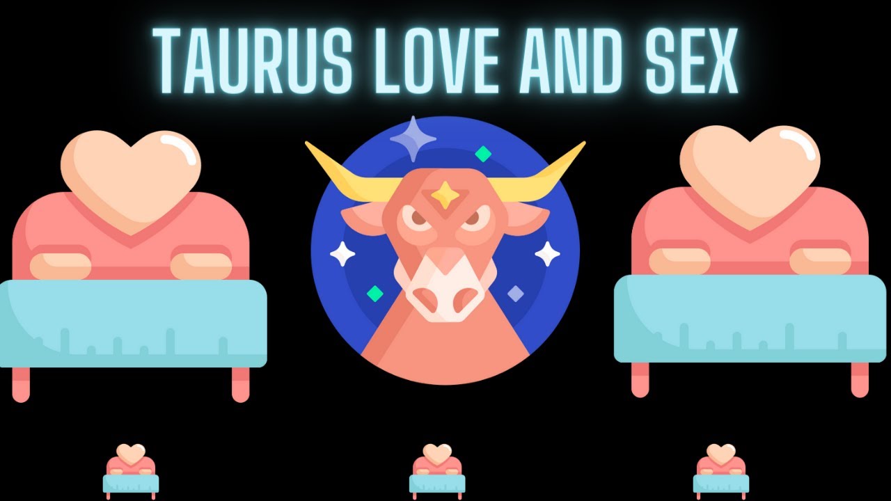 Taurus Love And Sex Youtube