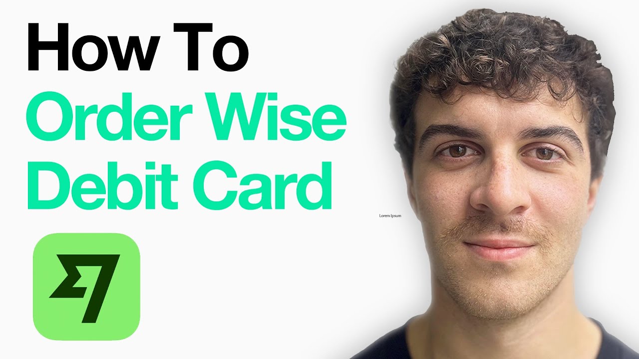 How Easyzero Debit How To Order Wise Debit Card (Easy Step‑By‑Step) (Full 2025 Guide ...