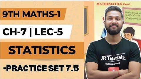 9th Maths 1 | Chapter 7 | Statistics | Practice Set 7.5 | Lecture 5 | Maharashtra Board |