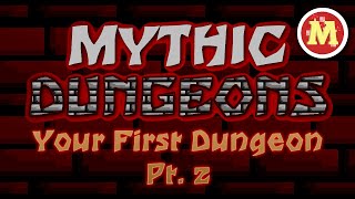 Your First Dungeon Pt. 2 [Mythic Dungeons Tutorial]