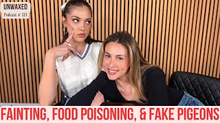 Fainting, Food Poisoning, & Fake Pigeons | Ep. 121 | Unwaxed Podcast