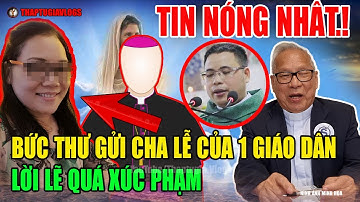Tin Mới! Bất Ngờ Bức Tâm Thư Của 1 giáo Dân Gửi Cho LM Anrrê Nguyễn Hữu Lễ Lúc Này. #thaptugiavlogs,