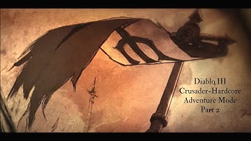 Diablo 3: Adventure Mode (Crusader-Hardcore), Part 2