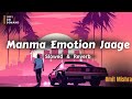 Manma emotion jaage ll slowed  reverb lofi