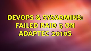 DevOps & SysAdmins: Failed Raid 5 on Adaptec 2010S (2 Solutions!!)
