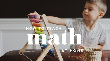 How to Teach Math at Home | Methods, Curriculum, and Resources
