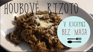 V KUCHYNI BEZ MASA | Houbové rizoto