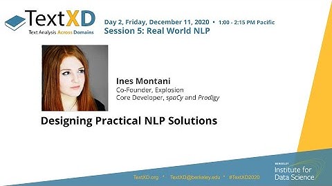 Ines Montani — Designing Practical NLP Solutions — BIDS TextXD 2020