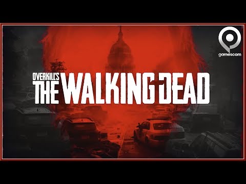 OVERKILL's The Walking Dead - NEW A Message From OVERKILL At Gamescom 2018
