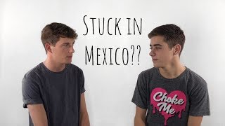 Parks & Mills: WE GOT STUCK IN MEXICO