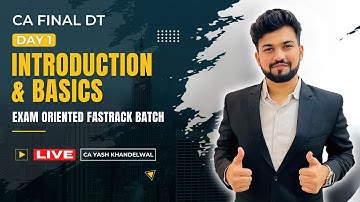 Introduction & Basics | Day 1 | CA/CMA Final DT | Exam Oriented Fastrack Batch| Yash Khandelwal