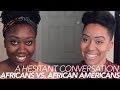 African & African Americans [A Hesitant Convo w/ Evelyn From the Internets] | Jouelzy