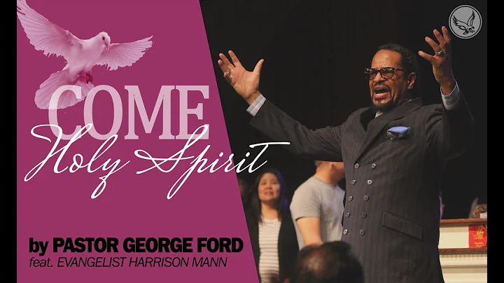 "Come Holy Spirit" by Pastor George Ford feat  Eva...