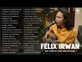 Felix irwan greatest hits  the best acoustic english songs playlist 2022