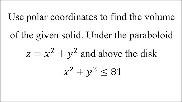 Use polar coordinates to find the volume of the given solid.