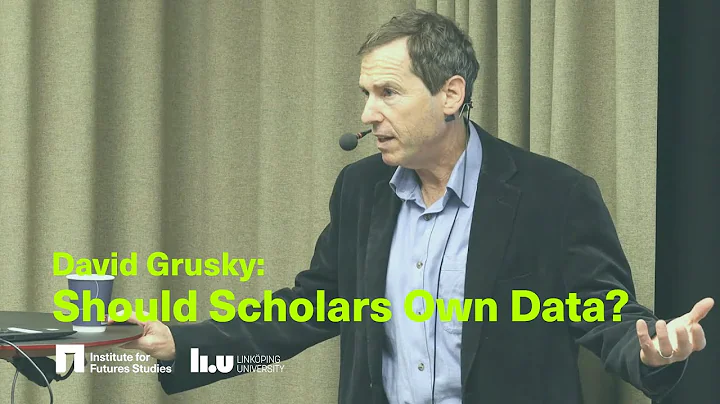 Should Scholars Own Data? David Grusky About the A...