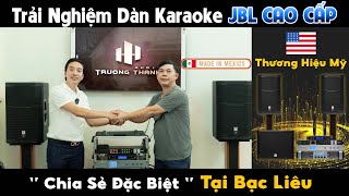 "Chia Sẻ Đặc Biệt từ Khách Hàng" Trải Nghiệm Dàn Karaoke JBL Cao Cấp của Anh Trí tại Bạc Liêu