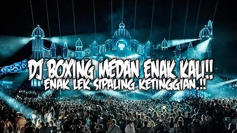 DJ BOXING MEDAN ENAK KALI !! REMIX VIRAL FULL BASS TIKTOK TERBARU